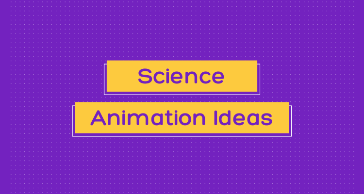 Science Animation Ideas